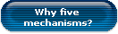 Why five 
mechanisms?